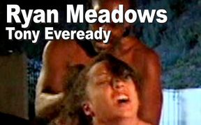 Ryan Meadows & Tony Eveready: suck fuck anal facial